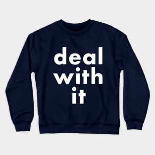 deal with it Crewneck Sweatshirt